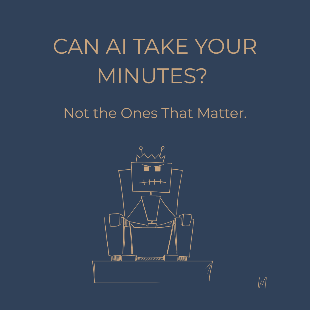 Can AI Take Your Minutes? Not the Ones That Matter.