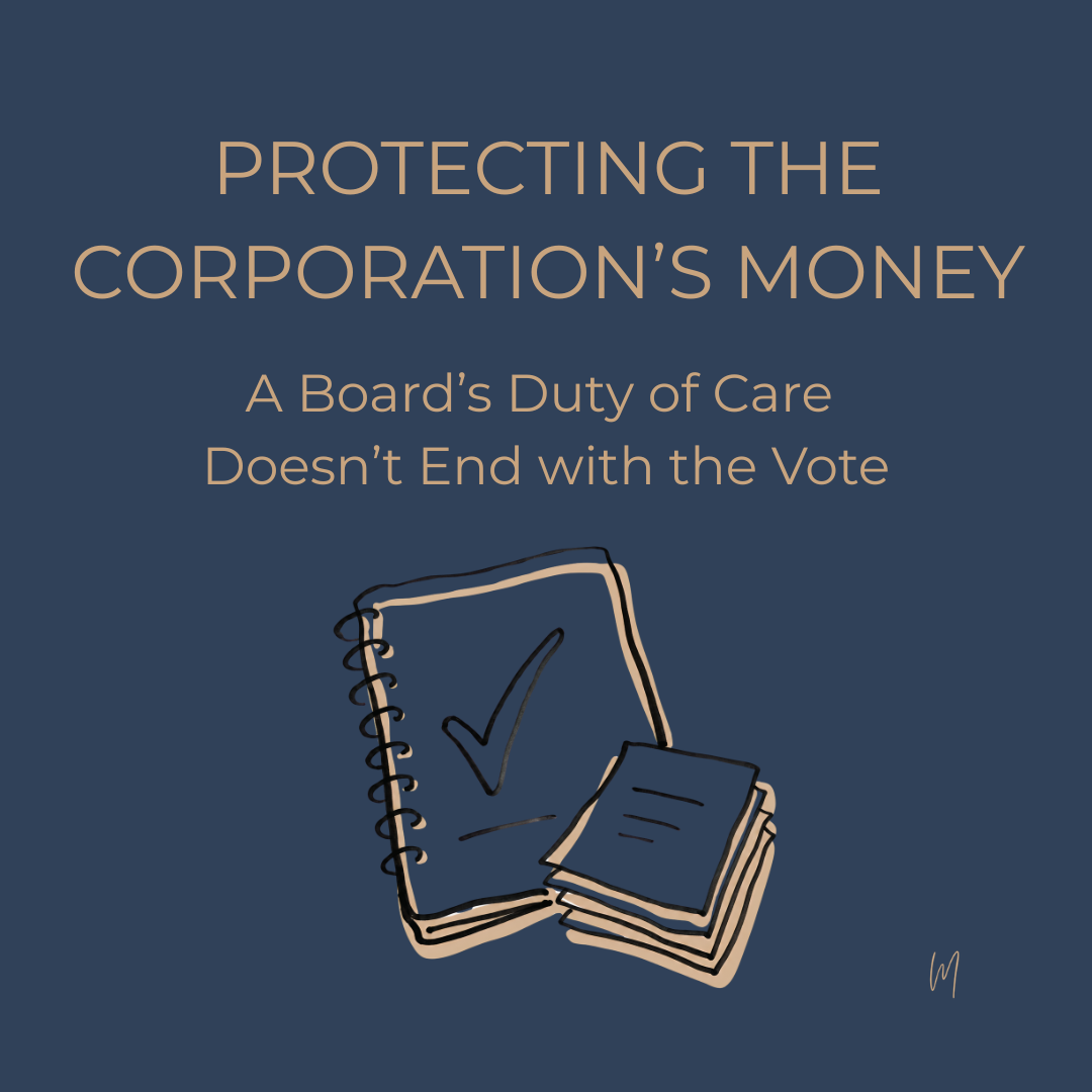 Protecting the Corporation's Money: A Board's Duty of Care Doesn't End with the Vote
