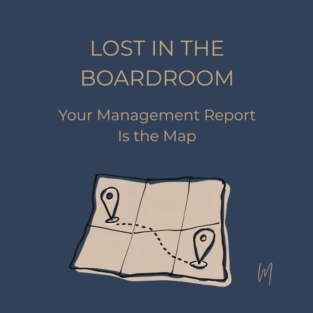 Lost in the Boardroom: Your Management Report Is the Map