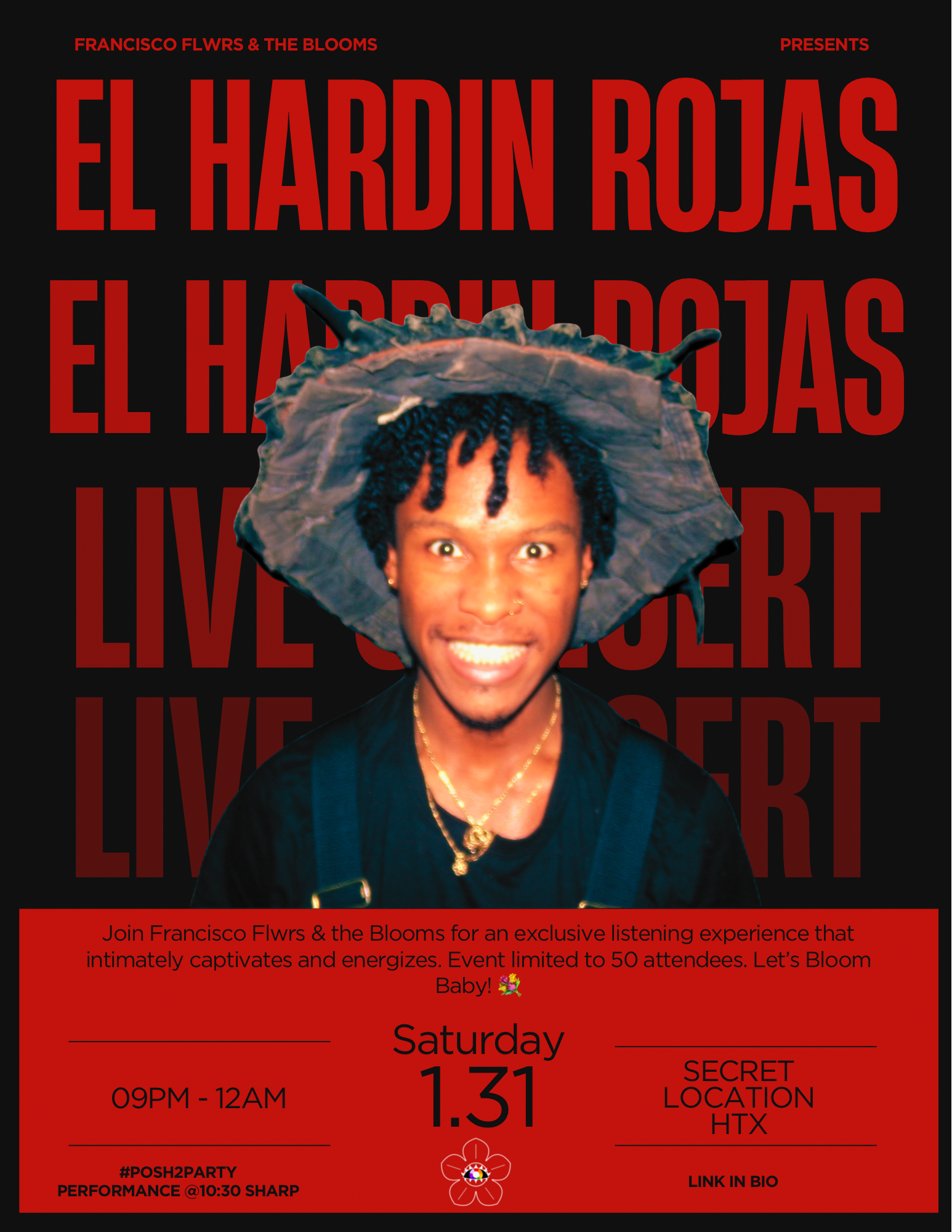 A promotional poster for an event titled 'El Hardin Rojas', presented by Francisco Flwrs & The Blooms, featuring a smiling individual with twisted hair, wearing a large hat, and gold jewelry. The event details indicate it takes place on Saturday, November 13th from 9 PM to midnight at an undisclosed location, with a performance scheduled at 10:30 PM. The poster includes additional information about an exclusive listening experience for 50 attendees, and a hashtag #POSH2PARTY.