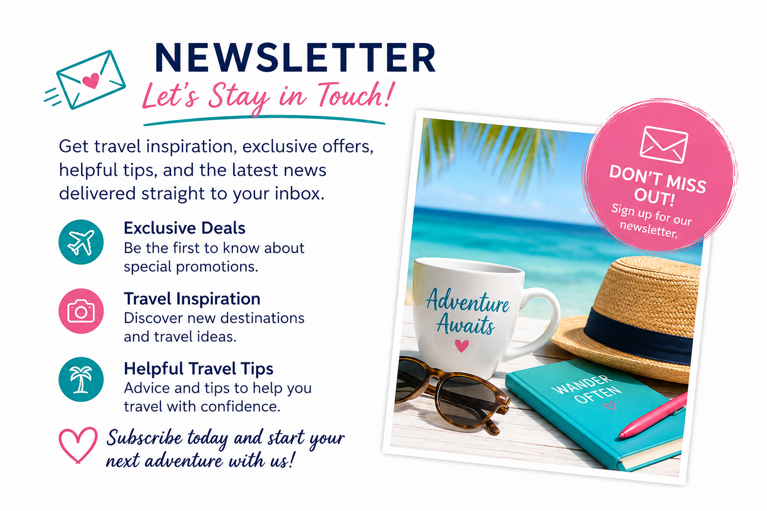 Travel newsletter advertisement featuring an image of a beach scene with a mug that says "Adventure Awaits," sunglasses, a blue notebook labeled "Wander Often," a pink pen, and a straw hat. The advertisement promotes subscribing for exclusive travel deals, inspiration, and tips, with a pink circle indicating "Don't Miss Out!" sign up now.