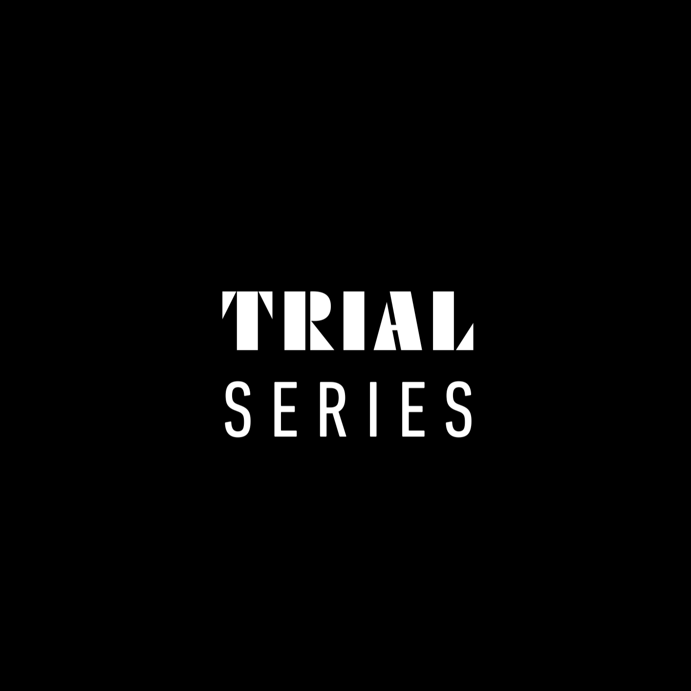 TRIAL SERIES