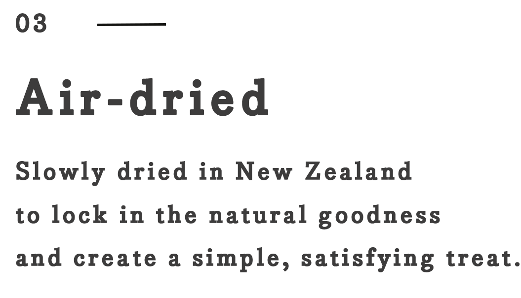 Text describing air-dried food, slowly dried in New Zealand to lock in natural goodness and create a simple, satisfying treat.