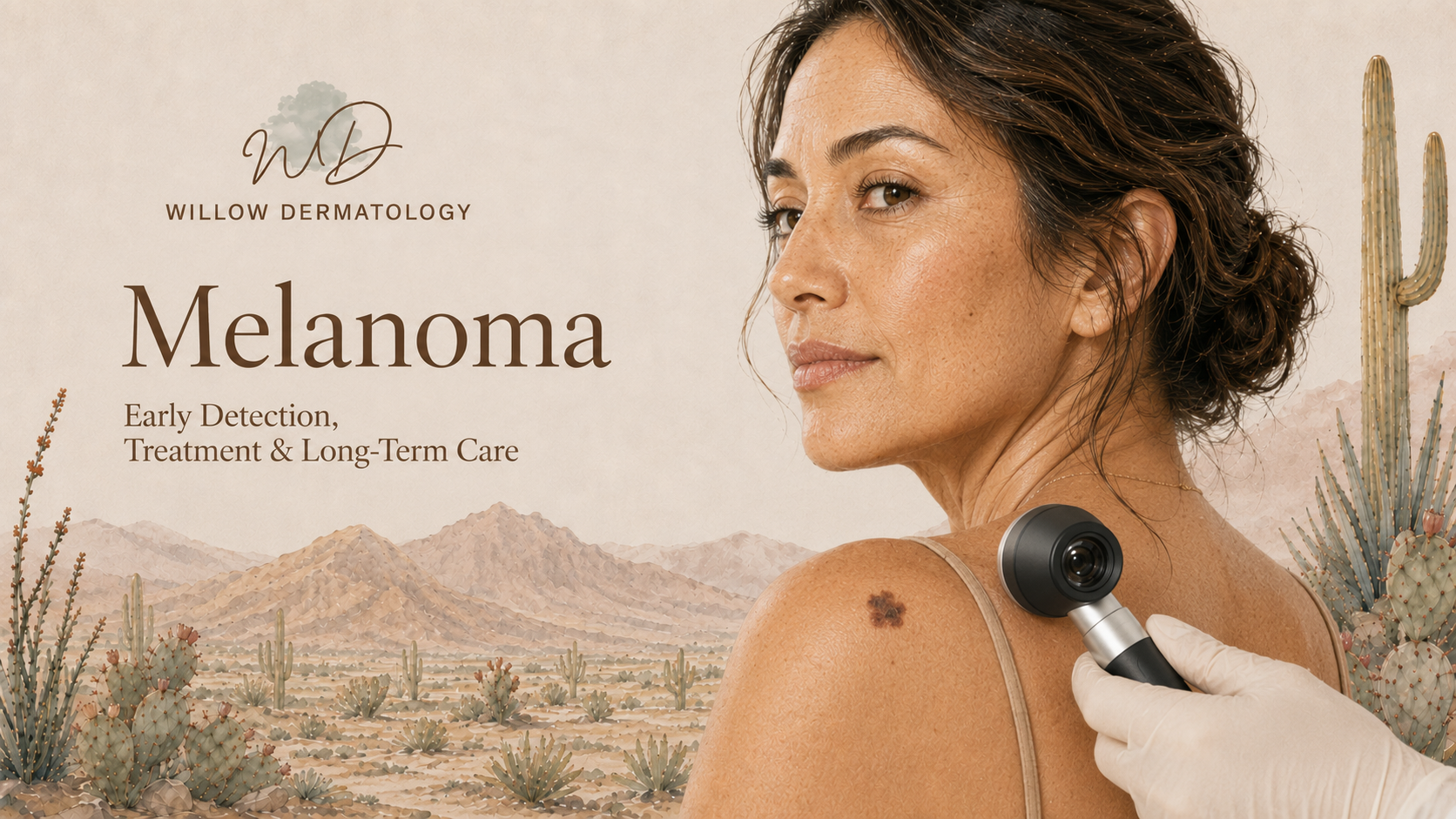 A woman receiving a skin check on her shoulder with a medical device, with a desert mountain landscape and cacti in the background, and text promoting melanoma early detection, treatment, and care.