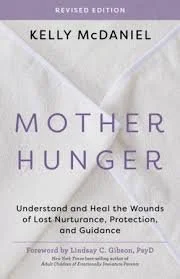 Book cover for 'Mother Hunger' by Kelly McDaniel, purple and white design, with subtitle 'Understand and Heal the Wounds of Lost Nurture, Protection, and Guidance.'