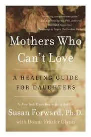 Book cover titled 'Mothers Who Can't Love: A Healing Guide for Daughters' by Susan Forward, Ph.D., with Donna Frazier Clyde.