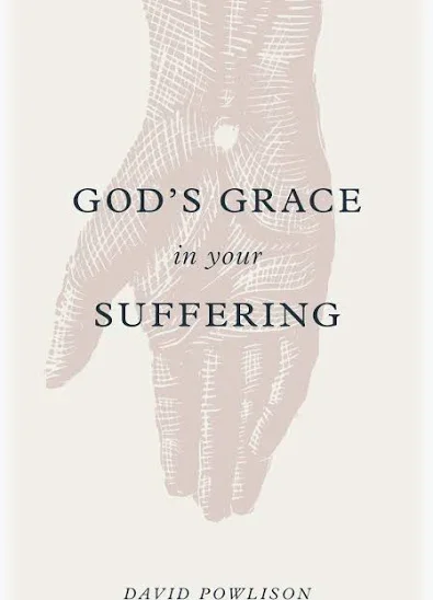Book cover with a faint image of a hand with visible joints and bones. Title text reads 'God's Grace in Your Suffering' by David Powlison.