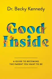 Book cover titled "Good Inside" by Dr. Becky Kennedy, with a yellow background and colorful lettering.