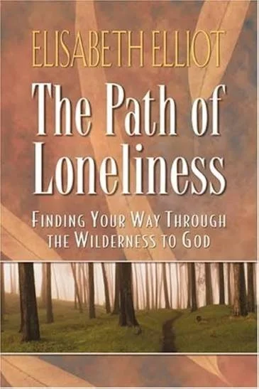 Book cover titled "The Path of Loneliness" by Elisabeth Elliot, with a forest scene at the bottom and warm earthy tones.