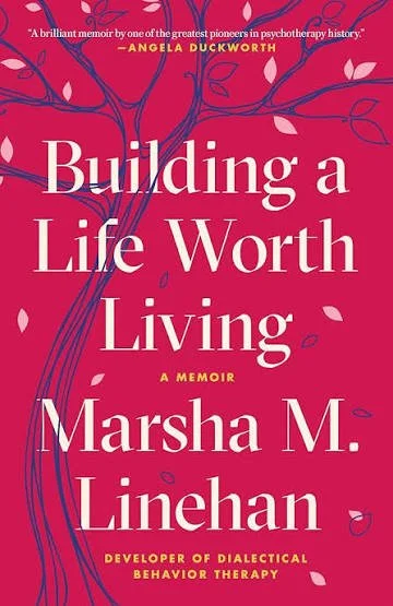 Book cover for "Building a Life Worth Living" by Marsha M. Linehan, pink background with a stylized tree illustration and falling leaves.