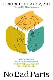 Cover of a book titled 'No Bad Parts' by Richard C. Schwartz, PhD, with a subtitle about healing trauma and restoring wholeness using the Internal Family Systems Model, featuring abstract line art face and colored shapes.