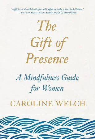 Book cover titled 'The Gift of Presence: A Mindfulness Guide for Women' by Caroline Welch, featuring waves at the bottom and a quote at the top.