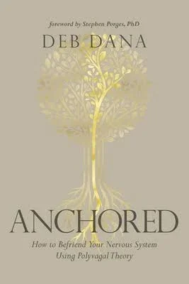 Book cover titled "Anchored" by Deb Dana with a subtitle "How to Befriend Your Nervous System Using Polyvagal Theory" and a gold tree illustration on a beige background.