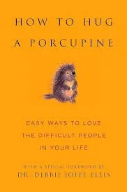 Book cover titled 'How to Hug a Porcupine' by Dr. Debra Joffe Ellis, featuring a small porcupine illustration on an orange background.