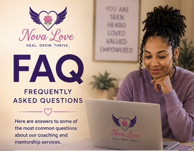 A woman with curly hair using a laptop branded with Nova Love's logo at a desk. Behind her, a framed sign reads 'You are seen heard loved valued empowered.' To her left, a poster displays 'FAQ Frequently Asked Questions' with a heart icon. The scene appears to be in an office or consultation space related to coaching or mentorship services.