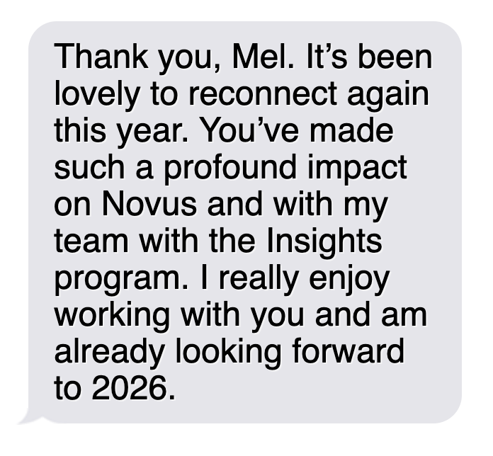 A text message thanking Mel for reconnecting and expressing appreciation for the impact on Novus and the Insights program, looking forward to 2026.