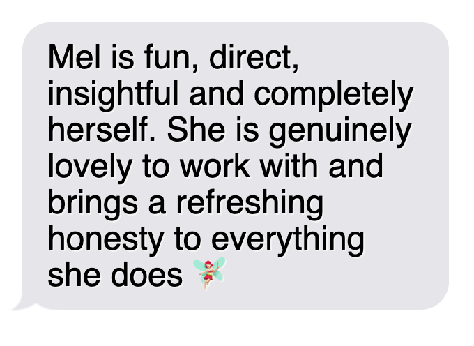 Text message describing Mel as fun, direct, insightful, genuine, lovely to work with, and honest, with a small fairy illustration at the end.