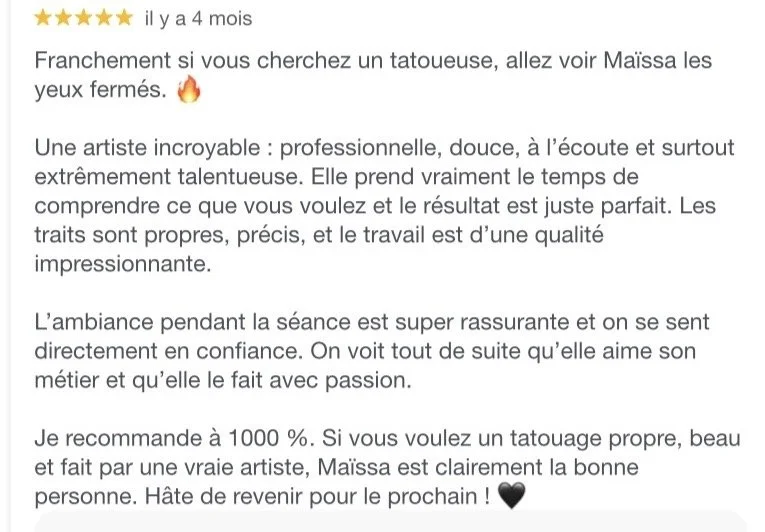 Avis positif sur une tatoueuse nommée Maïssa, mentionnant ses qualités professionnelles, son écoute, son talent, et l'ambiance rassurante lors de la séance, avec une recommandation à 100%.
