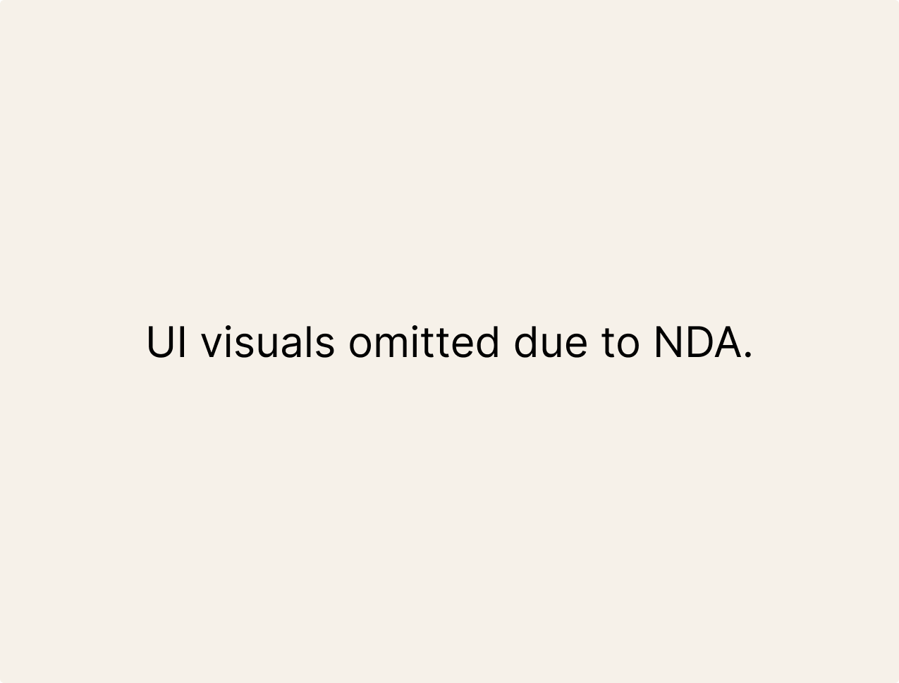 Screen indicating that UI visuals are omitted due to NDA.