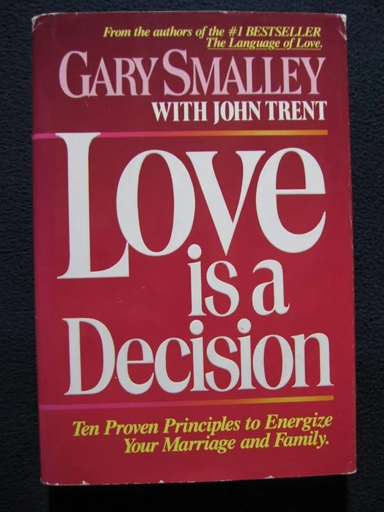 Love Is a Decision: Proven Techniques to Keep Your Marriage Alive and Lively