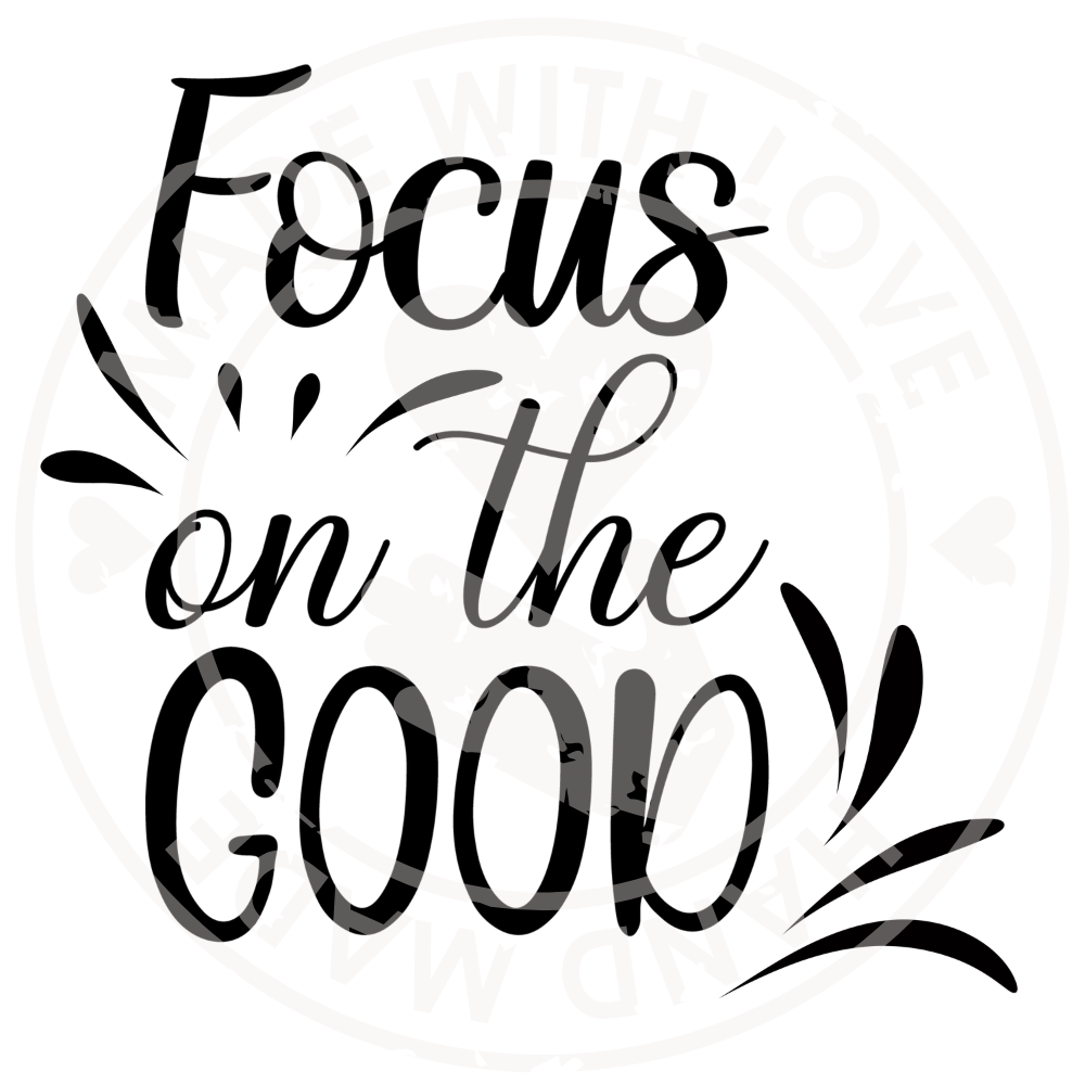 Focus on the Good