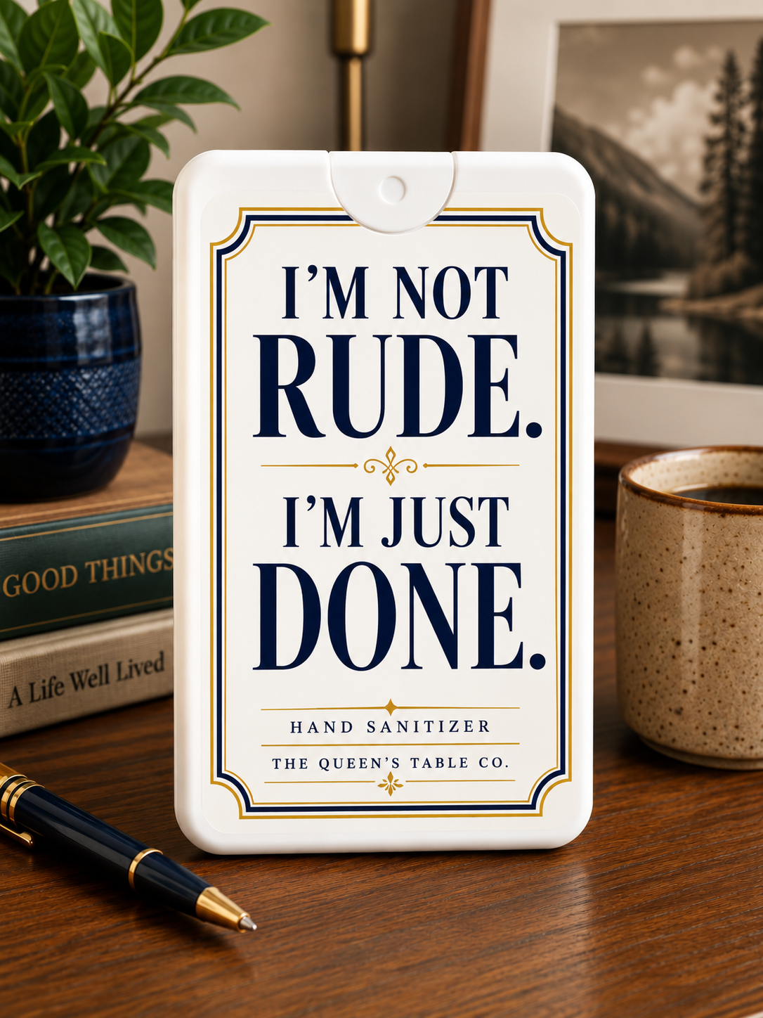 I'm Not Rude. I'm Just Done.