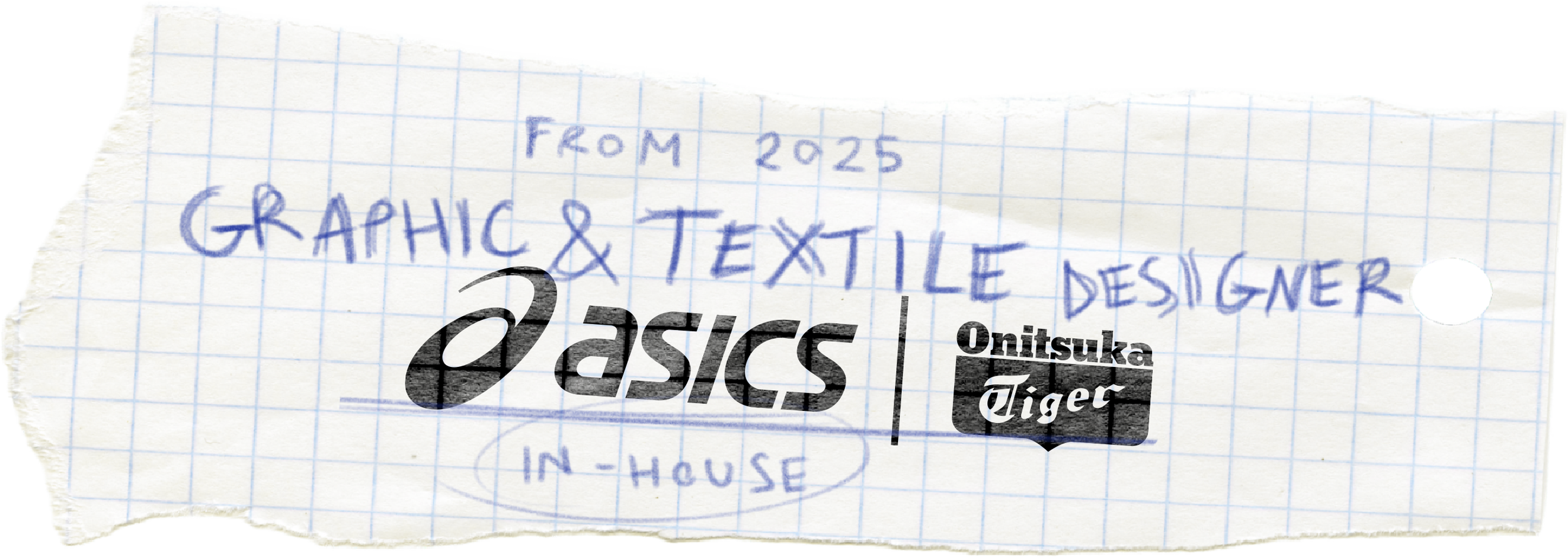 Torn piece of graph paper with handwritten text and printed logos, including the words 'From 2025 Graphic & Textile Designer' and logos for Asics and Onitsuka Tiger.