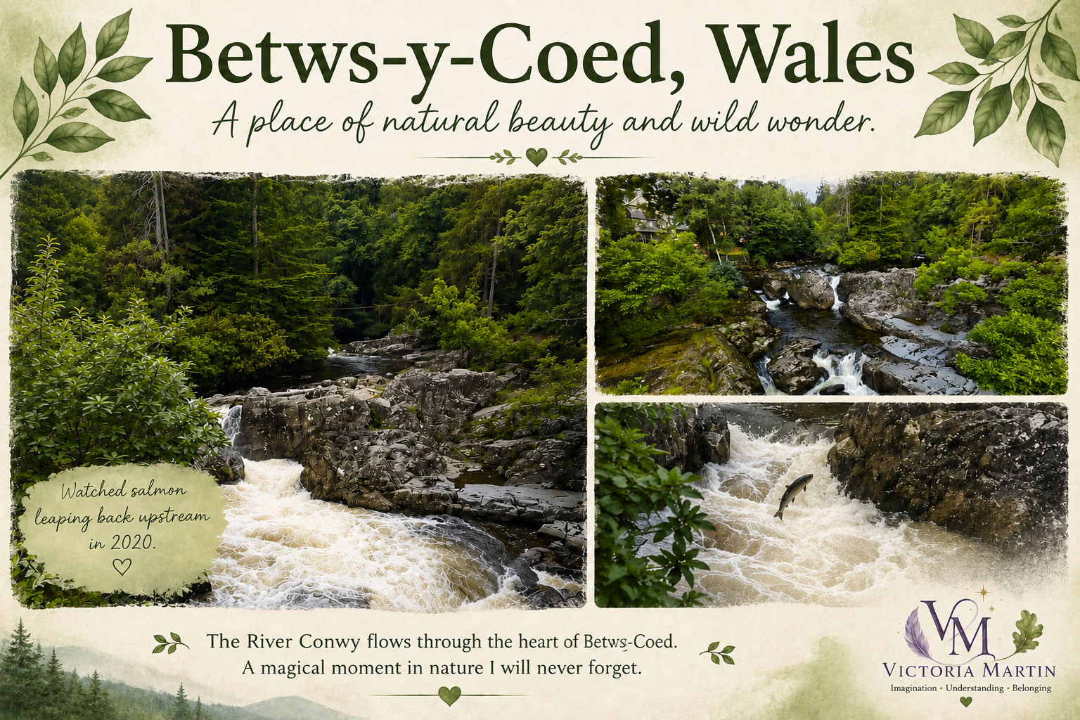 Collage of three photographs showing a lush green river flowing through rocks and trees in Betws-y-Coed, Wales. The images depict a natural river scene with dense forest and a rock-strewn river. Text overlays mention watching salmon leap upstream in 2020 and a description of Betws-y-Coed as a place of natural beauty and wonder, with a logo for Victoria Martin at the bottom.