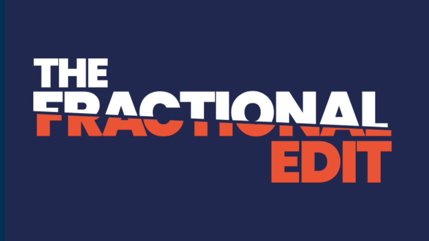 THE FRACTIONAL EDIT