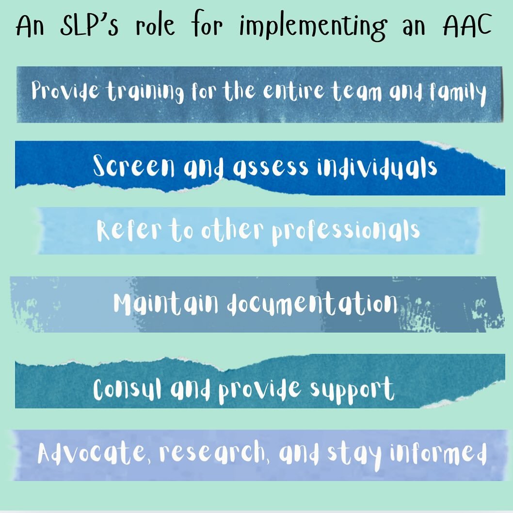 A quick AAC guide - an SLPs role in implementing AACs. As speech language pathologists we play a vital role in all total communication methods. We are a part and typical will lead throughout the entire process through implementation, use, carryover a