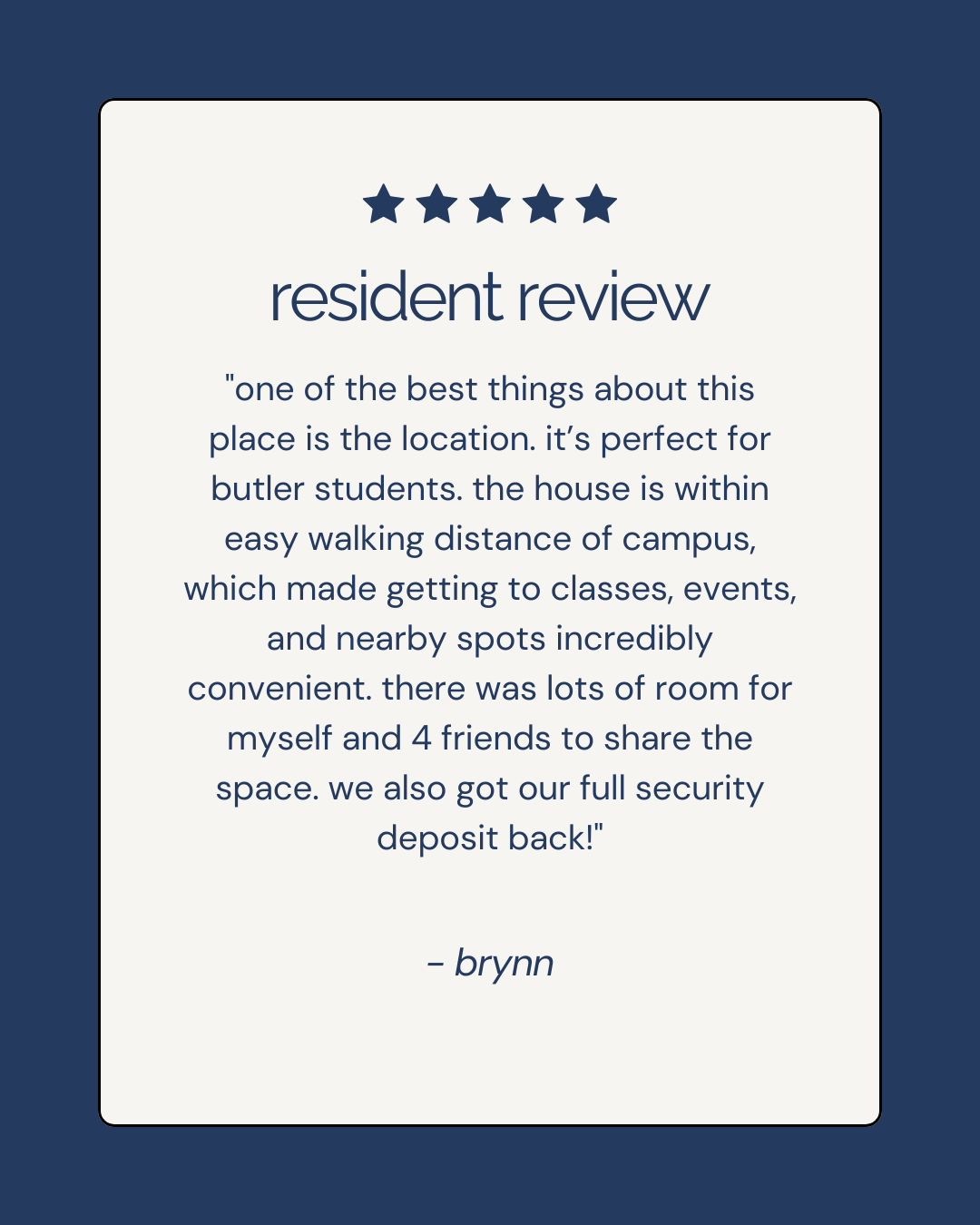 A digital review card with 5 stars at the top, titled 'resident review'. The review text praises a house's location for students, proximity to campus, convenience, space, and security deposit refund. The review is signed '- brynn'.