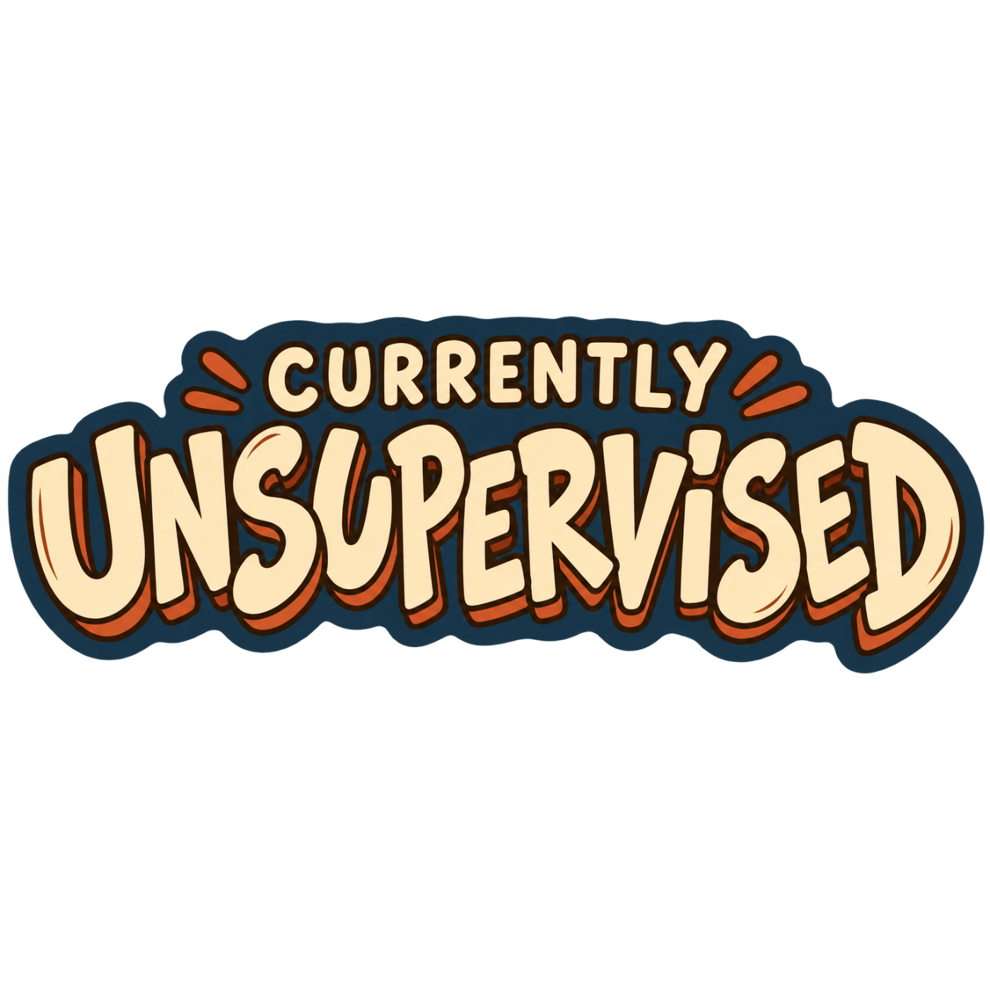 Currently Unsupervised