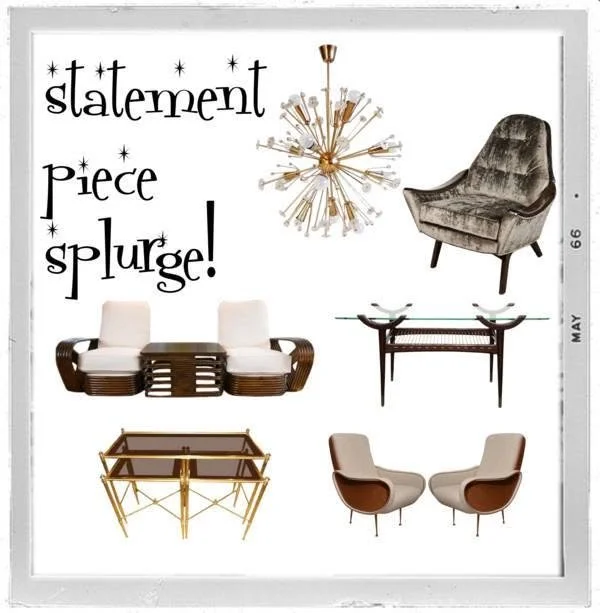 A collage of furniture and decor items with the words 'statement piece splurge!' at the top left, including a modern chandelier, an upholstered armchair, a vintage-style sofa, a nested side table, and two contemporary chairs.