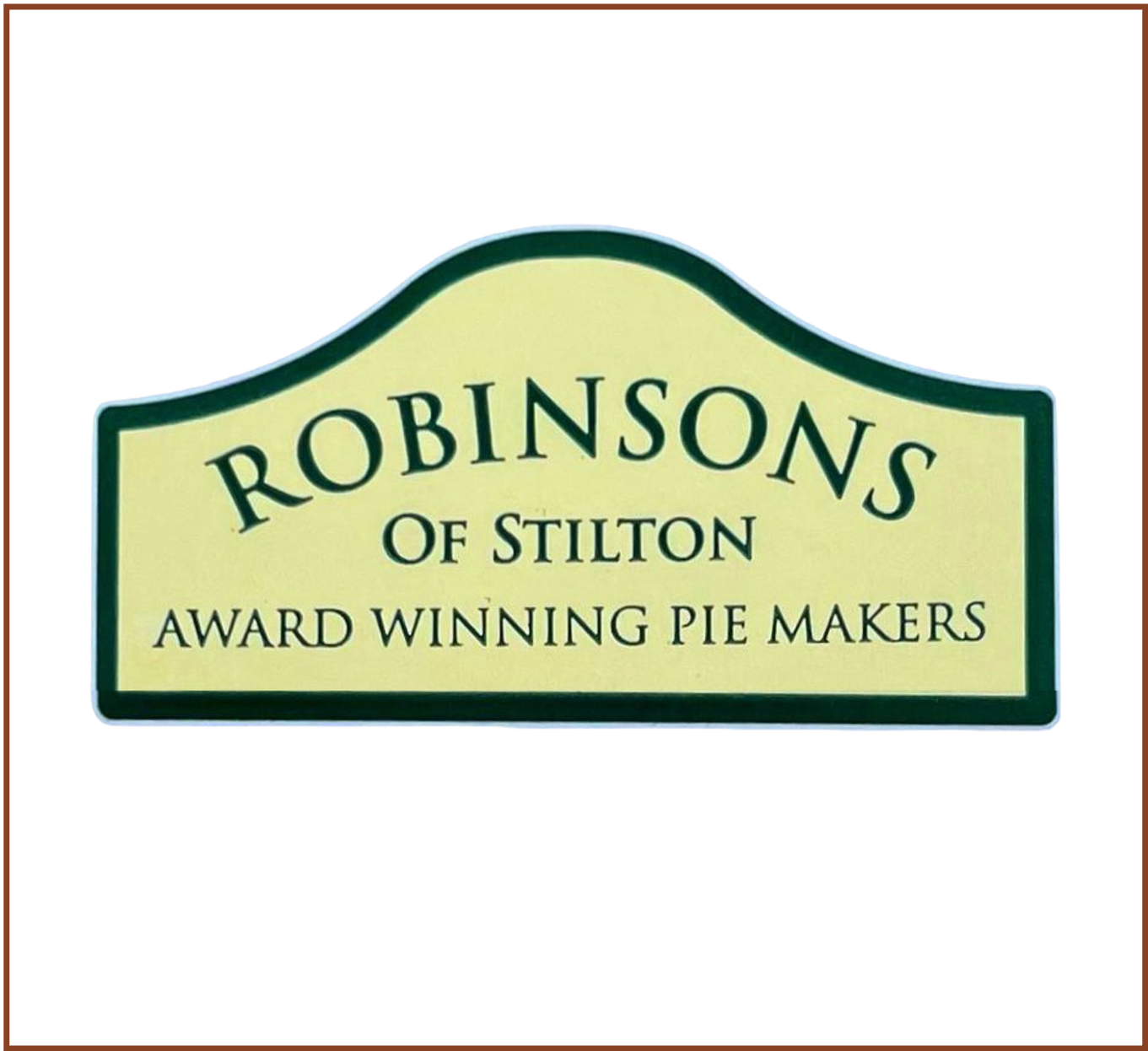 Sign reading "Robinsons of Stilton, Award Winning Pie Makers" with a brown background.