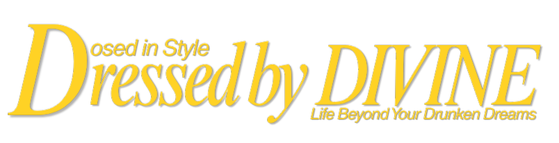 Text reading "Dressed in Style" and "Dressed by DIVINE" with the tagline "Life Beyond Your Drunken Dreams" in yellow on a black background.