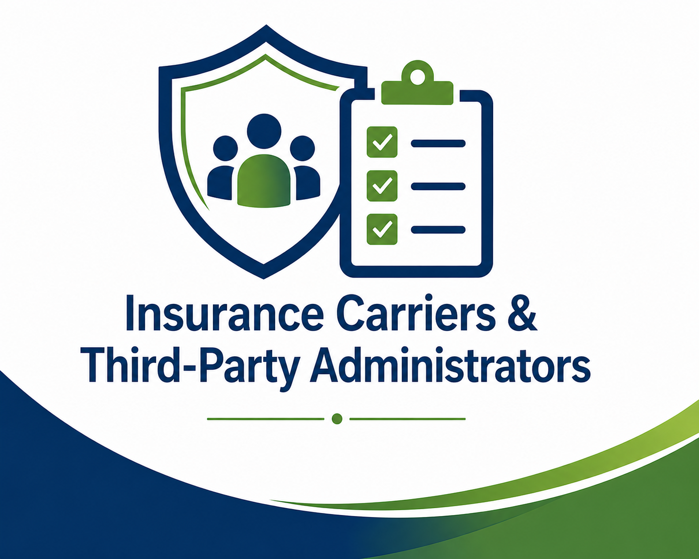 Illustration of a shield with three people icons, a checklist with three green checkmarks, and the text "Insurance Carriers & Third-Party Administrators" in blue, on a white, blue, and green background.