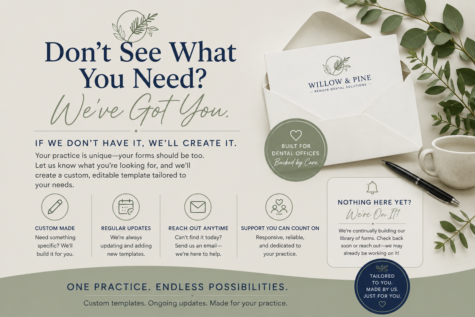 Don't see what you need? Willow & Pine offers custom dental office forms, templates, and administrative documents.