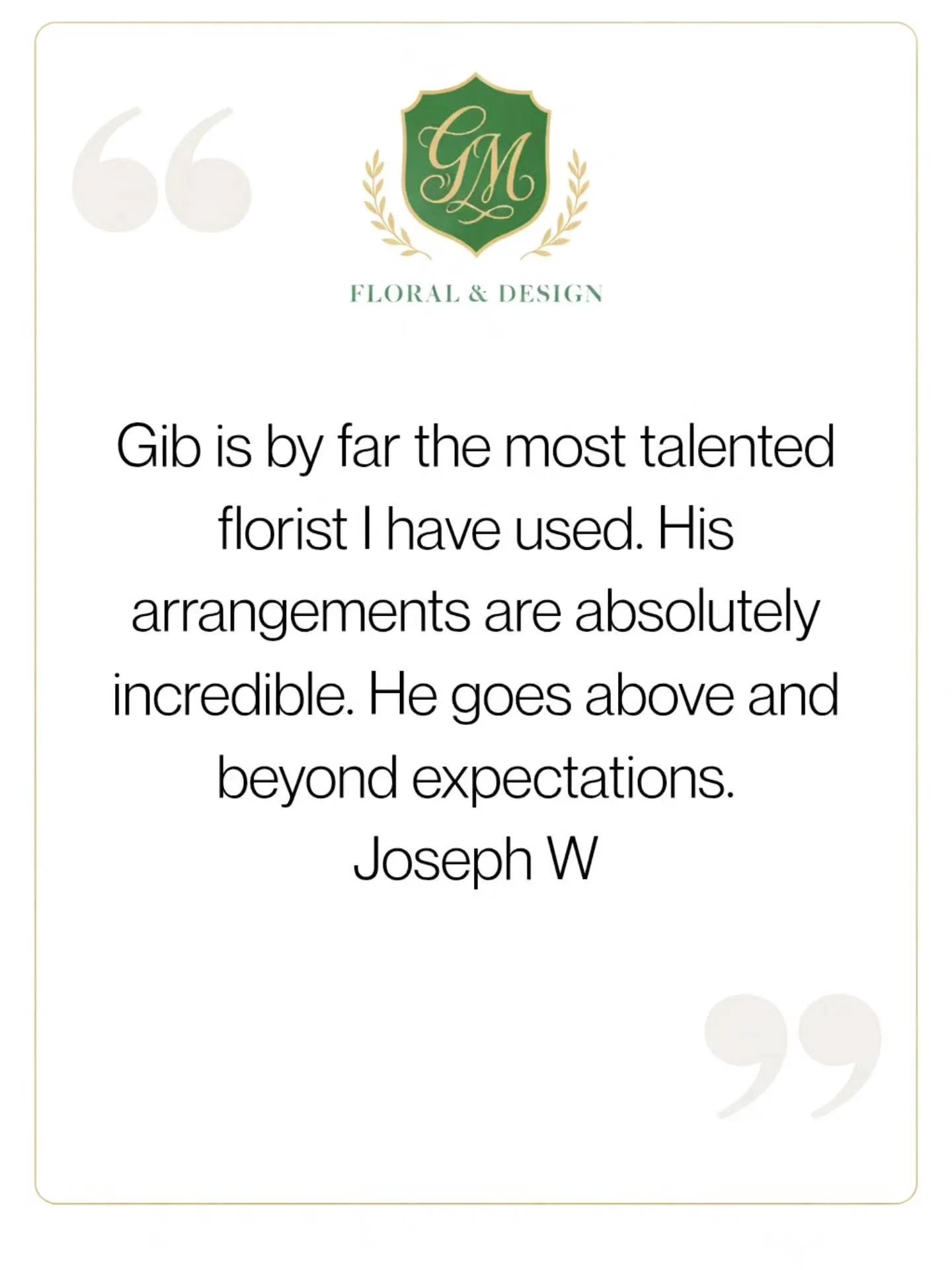 A quote on a decorative floral business card with a green crest logo, gold laurel accents, and black text praising florist Gib.