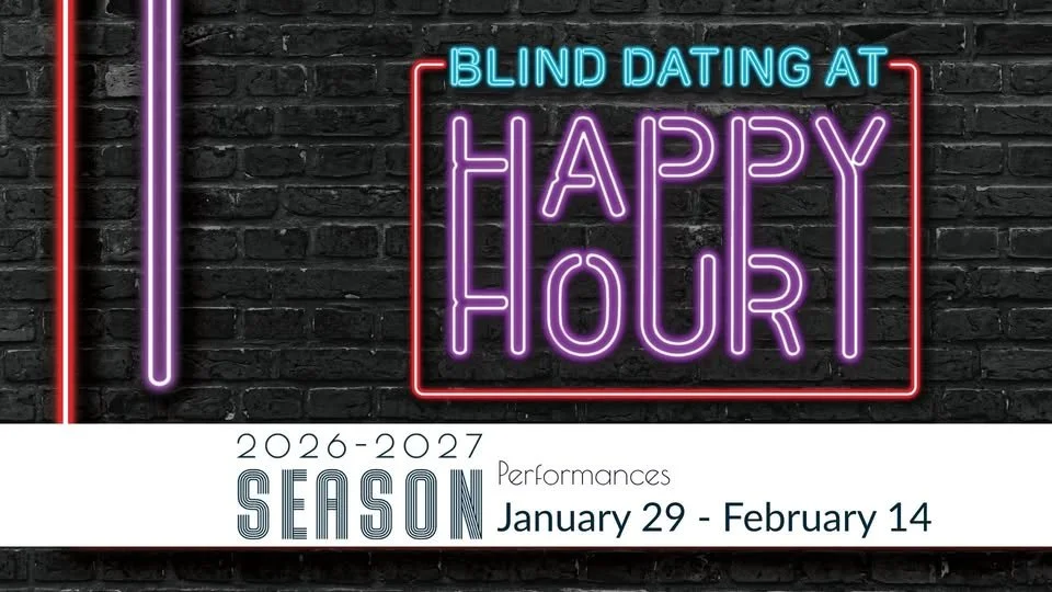 Neon sign with the text "Blind Dating at Happy Hour" on a brick wall, with additional information about the 2026-2027 season performances from January 29 to February 14.