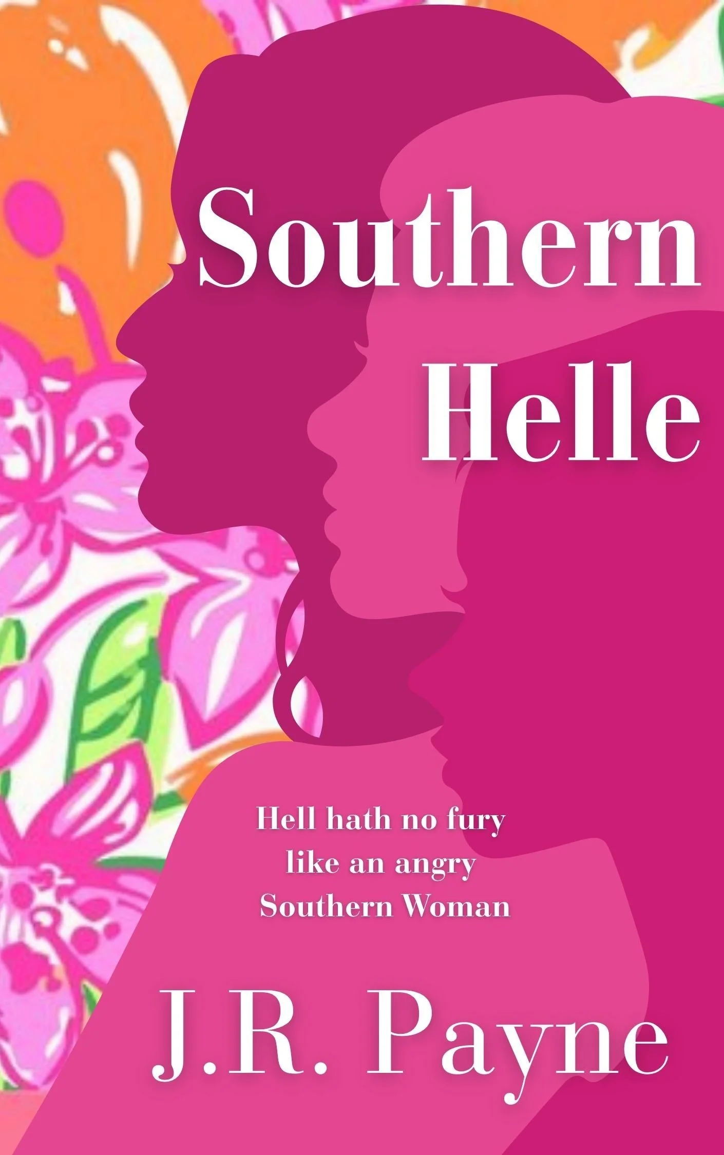 Cover of a book titled 'Southern Hello' by J.R. Payne, with pink silhouettes of women's faces and a colorful floral background.