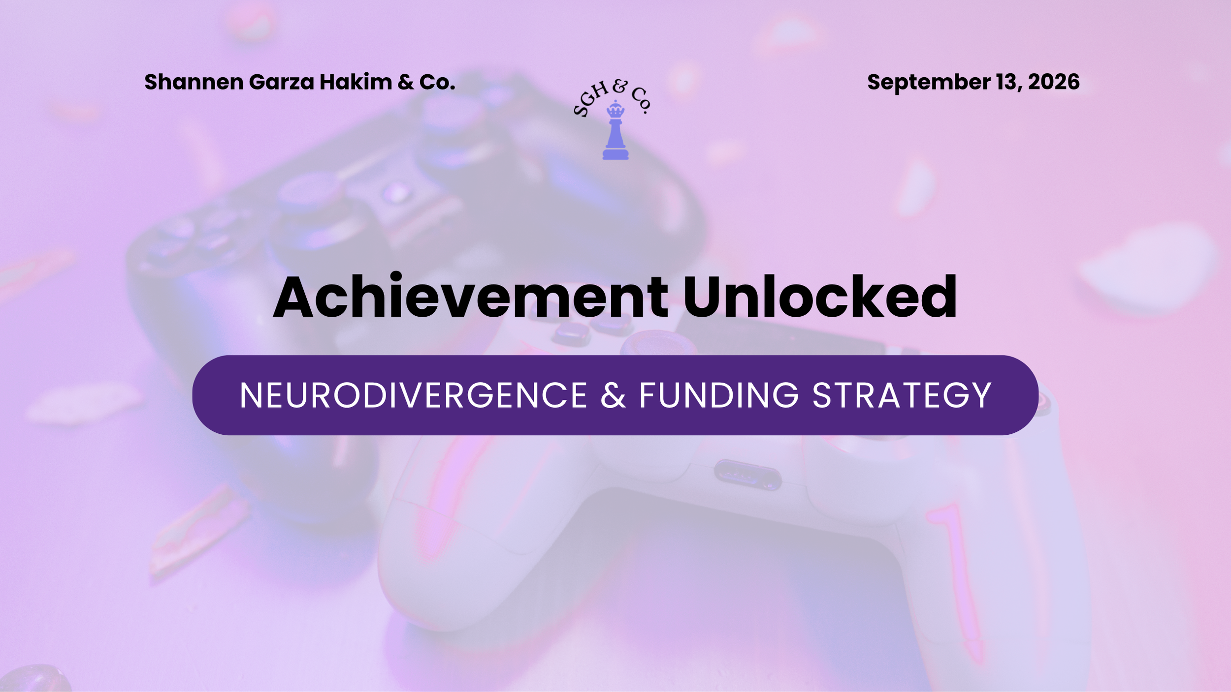 Achievement Unlocked: Neurodivergence &amp; Funding Strategy