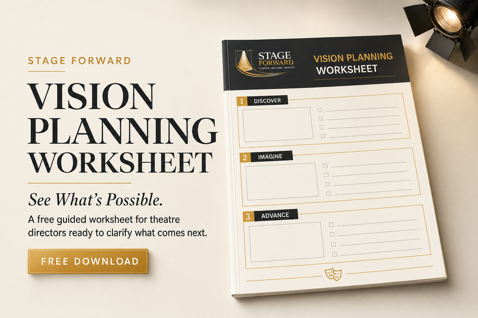 A VISION PLANNING WORKSHEET on the right side of the image with sections labeled DISCOVER, IMAGINE, and ADVANCE, each accompanied by checkboxes and space for notes. To the left, large text reads "VISION PLANNING WORKSHEET" with a subtitle "See What's Possible" and a description about the worksheet for theatre directors. A gold button labeled "FREE DOWNLOAD" is below the description. In the top right corner, there is a spotlight shining down.