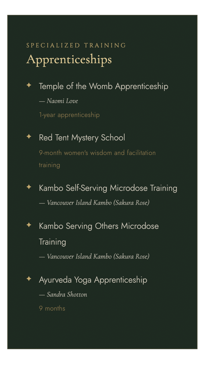 A dark green background with gold and white text detailing specialized training apprenticeships, including Temple of the Womb Apprenticeship with Naomi Love, Red Tent Mystery School, Kambo Self-Serving Microdose Training, Kambo Serving Others Microdose Training, and Ayurveda Yoga Apprenticeship, along with their durations and trainers.
