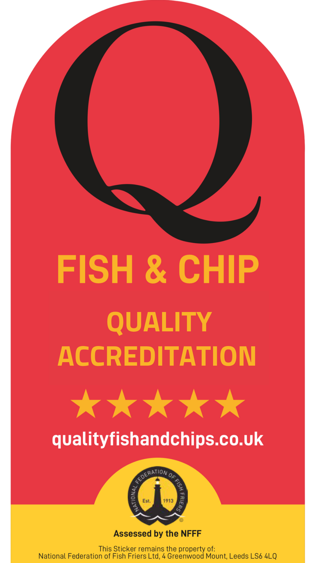 A red label with a large black letter Q at the top, followed by yellow text that reads 'FISH & CHIP', then 'QUALITY' and 'ACCREDITATION', five yellow stars, and the website 'qualityfishandchips.co.uk'. A yellow and black circular logo with a lighthouse, and black text beneath that says 'Assessed by the NFFF'. Additional text in black at the bottom mentions copyright by the National Federation of Fish Friers and addresses in Leeds.