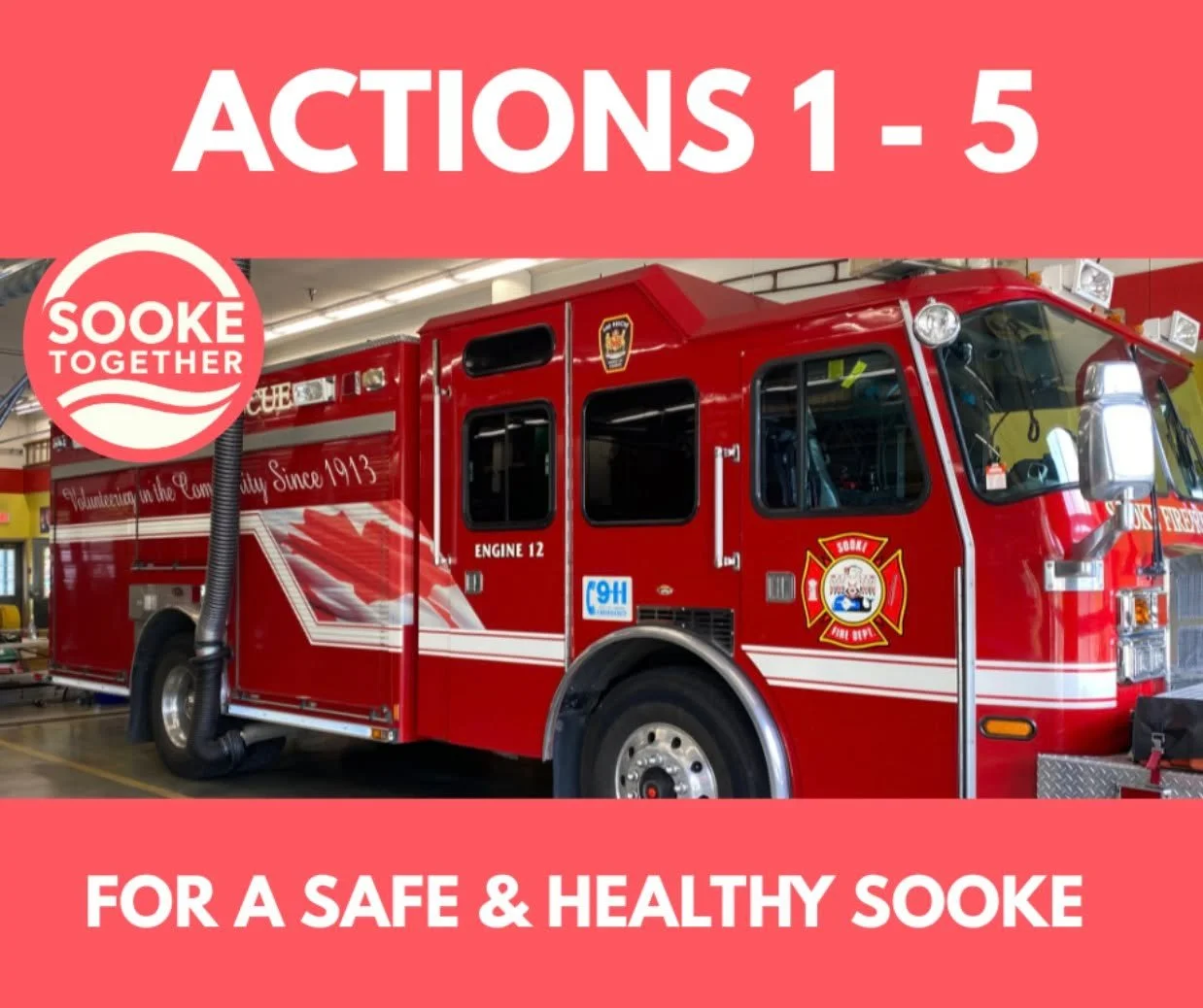 A Safe &amp; Healthy Sooke: Here are the first 5 actions we&rsquo;ll take to help make Sooke safer and healthier.

1. Four firefighters, 24/7.
Implement Council's approved five-year staffing plan to have four firefighters available on a truck 24/7, w