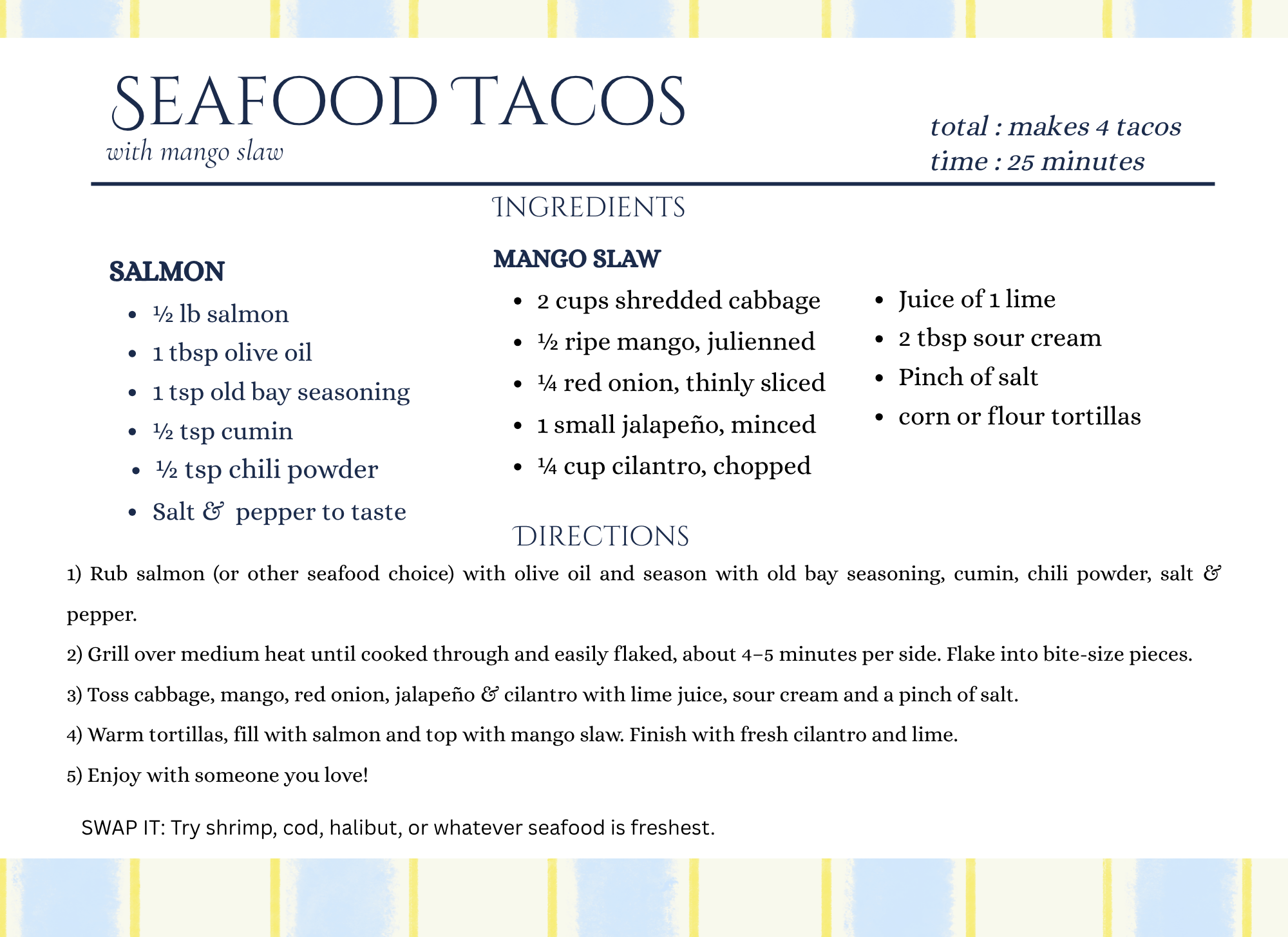 Recipe for seafood tacos with mango slaw, including ingredients such as salmon, cabbage, mango, lime, sour cream, and tortillas, along with cooking instructions.