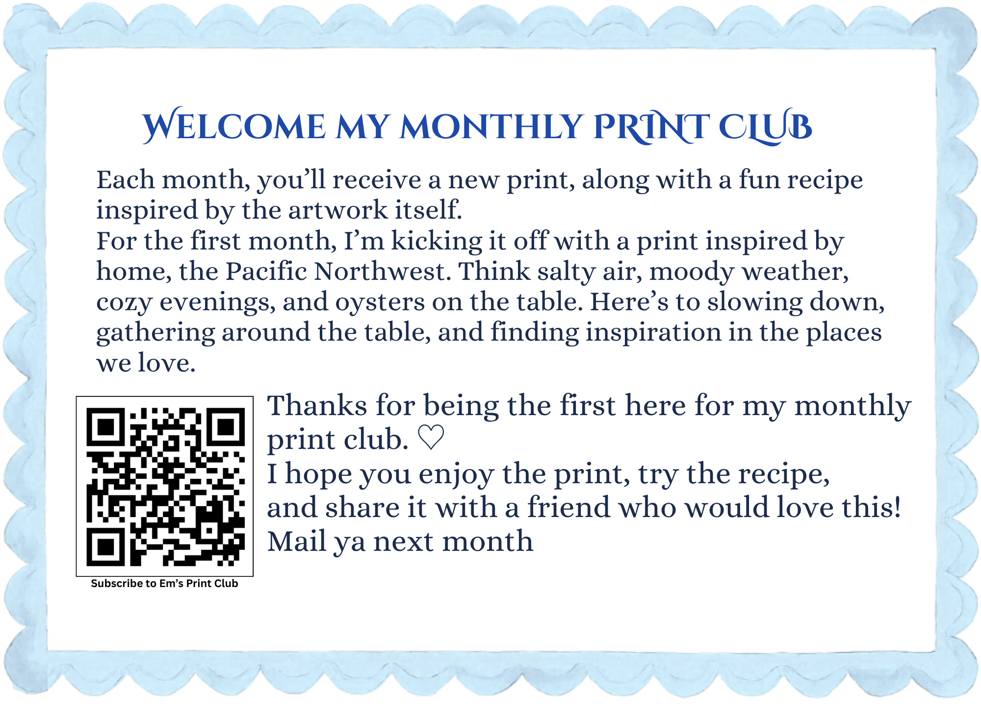 A printed flyer with a light blue scalloped border, titled 'Welcome my monthly print club' in large blue ornate font. The flyer contains a paragraph inviting members to receive new prints and recipes inspired by artwork each month, with a QR code for subscription and a closing message thanking members.