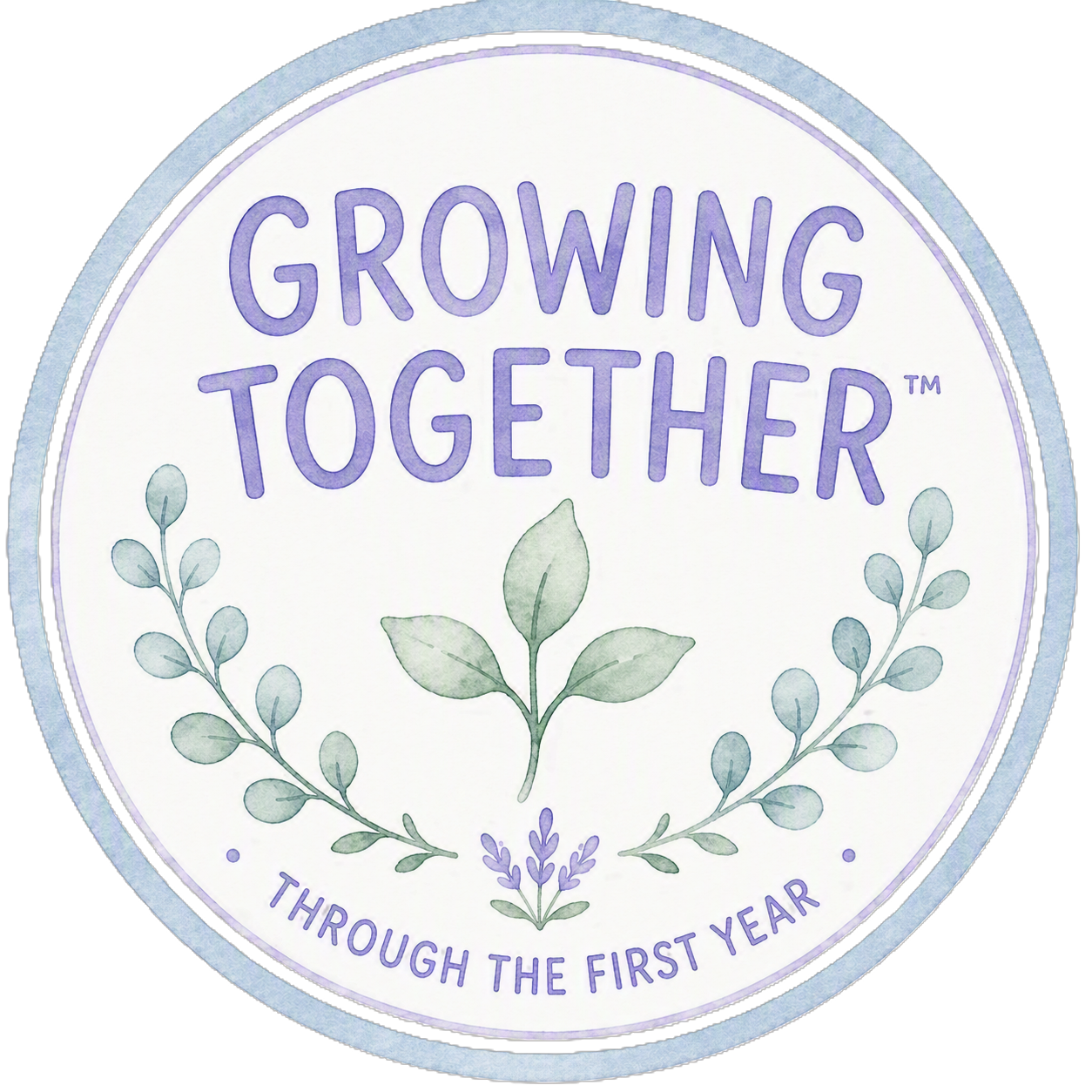 A circular badge with the text 'Growing Together' and 'Through the First Year' and a watercolor illustration of leaves and greenery.