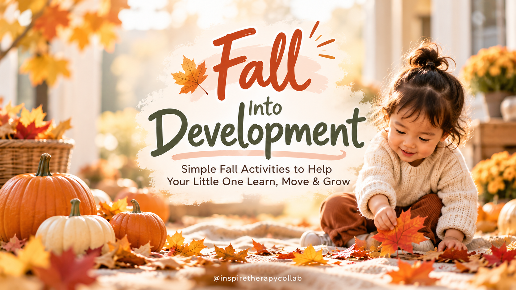Fall Into Development: Simple Autumn Activities to Support Your Child’s Growth