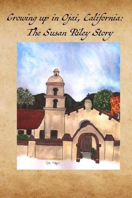 Book cover titled 'Growing up in Ojai, California: The Susan Riley Story' with an illustration of Ojai Chapel's exterior, featuring a bell tower, clay-colored walls, arched doorways, and surrounding trees.